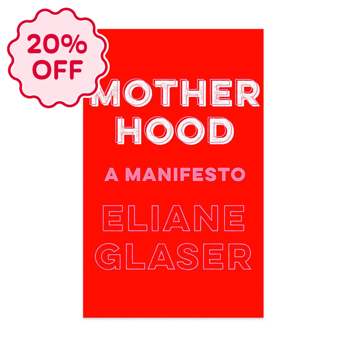 Motherhood: A Manifesto Book