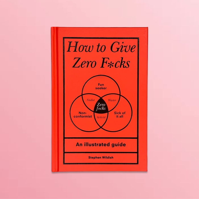 How To Give Zero Fucks