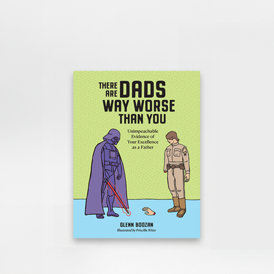 There Are Dads Way Worse Than You Book