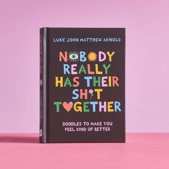 Nobody Really Has Their Shit Together: Doodles Book