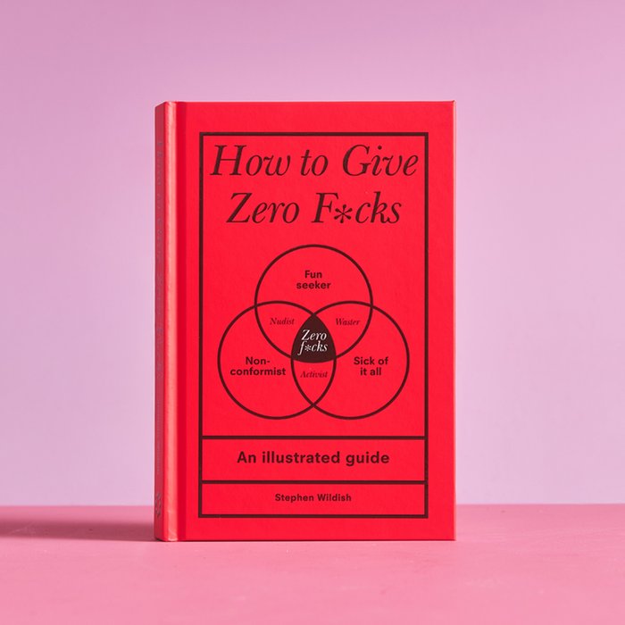 How To Give Zero Fucks