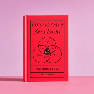 How To Give Zero Fucks