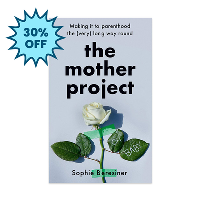 The Mother Project: Making It to Parenthood Book