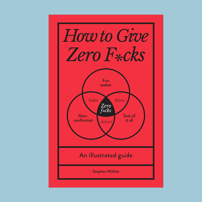 How To Give Zero Fucks