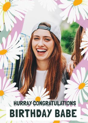 Hurray Congratulations Birthday Babe Daisies Photo Upload Card