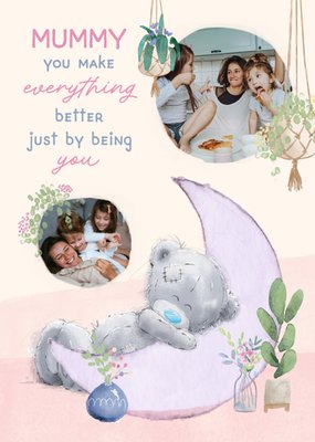 Tatty Teddy Mummy You Make Everything Better Photo Upload Mother's Day Card