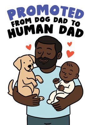 Promoted From Dog Dad To Human Dad Card