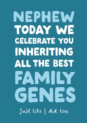 Nephew We Celebrated You Inheriting All The Best Family Genes Typographic Birthday Card