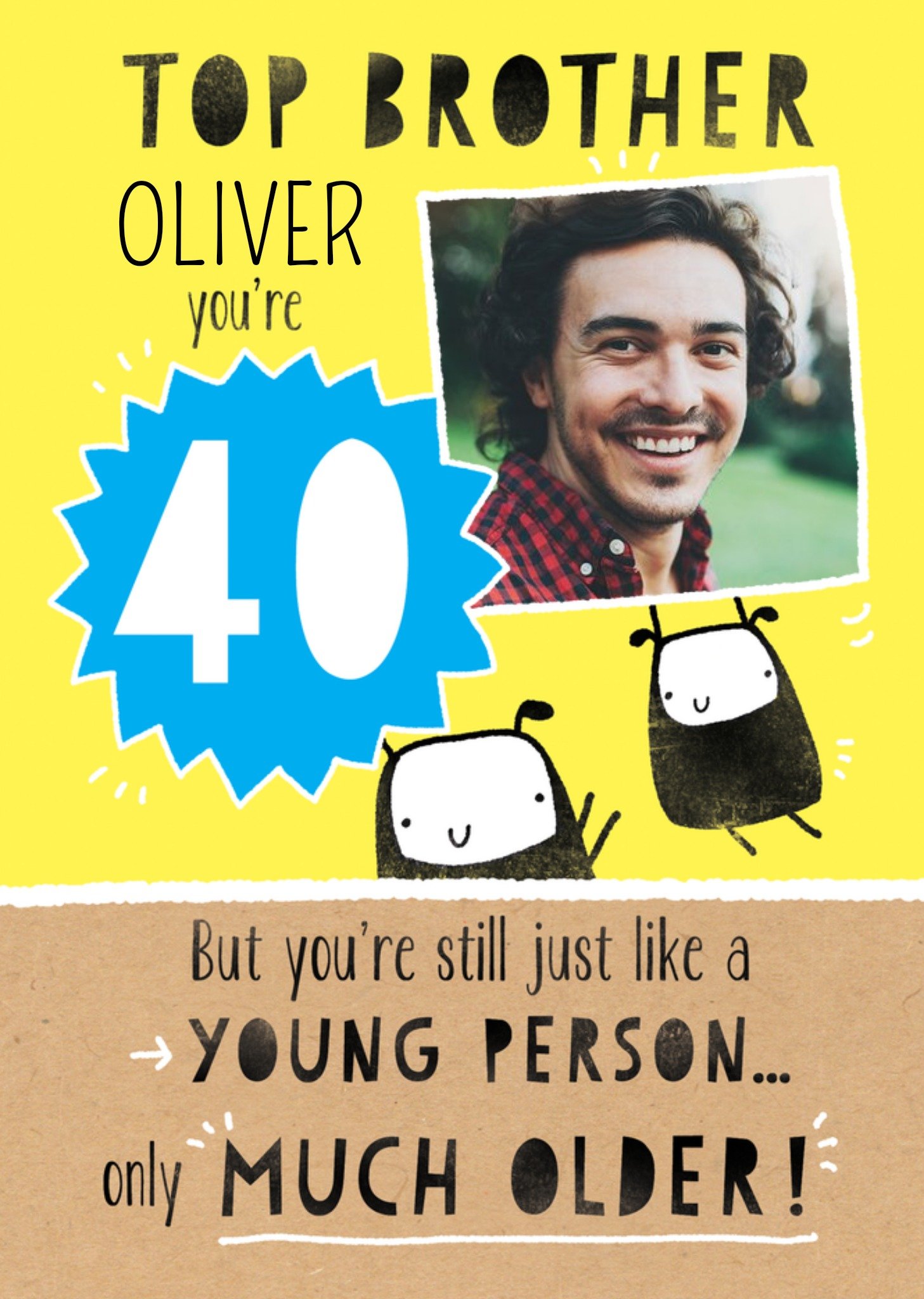 Deeply Sheeply Top Brotherr 40 Only Much Older Photo Upload Birthday Card
