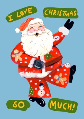 Eleanor Bowmer I Love Christmas So Much Illustrated Santa Card