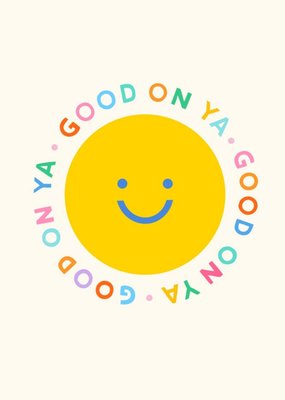 Good On Ya Happy Smiling Face Just to Say Well Done Greetings Card