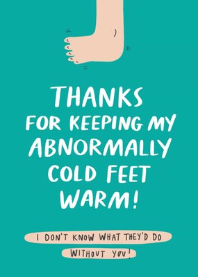 Thanks For Keeping My Abnormally Cold Feet Warm Valentine's Day Card