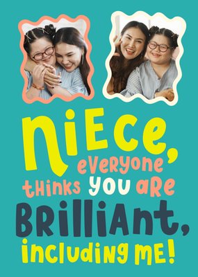 Niece Everyone Thinks You Are Brilliant Photo Upload Birthday Card