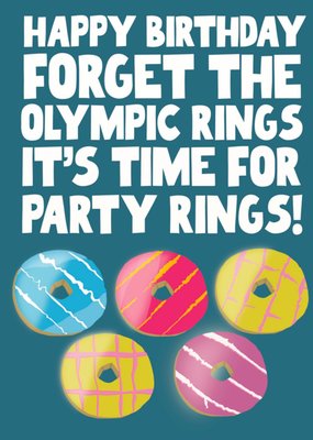 Forget Olympic Rings It's Time For Party Rings Birthday Card