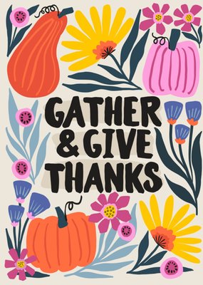 Bold Floral Gather And Give Thanks Thanksgiving Card