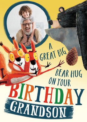 A Great Big Bear Hug On Your Birthday Grandson Illustrated Squirrels And A Bear Photo Upload Birthday Card