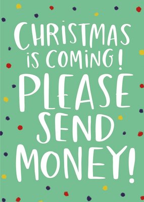 Modern Typograhical Christmas Is Coming Please Send Money Card