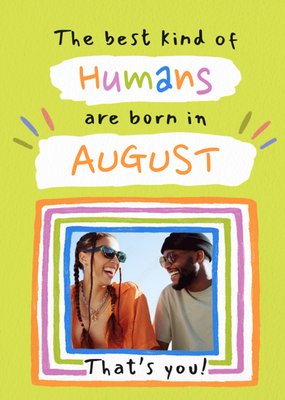 The Best Kind Of Humans Are Born In August Photo Upload Birthday Card