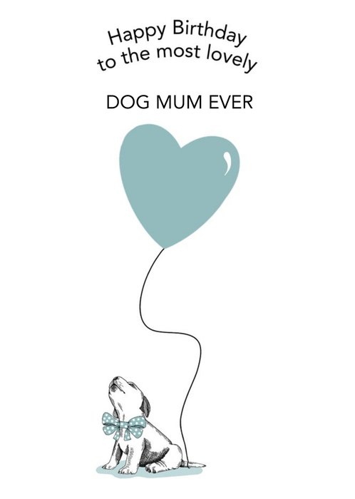 Cute Dog Illustration Bow Tie Balloon Dog Mum Birthday Card