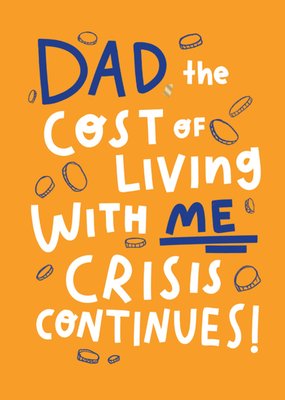 Funny Dad The Cost Of Living With Me Crisis Father's Day Card