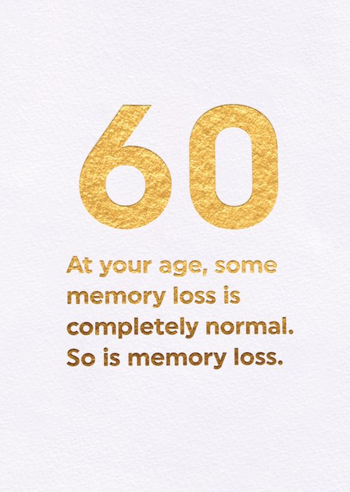 Memory Loss Is Completely Normal. So Is Memory Loss 60th Birthday Card