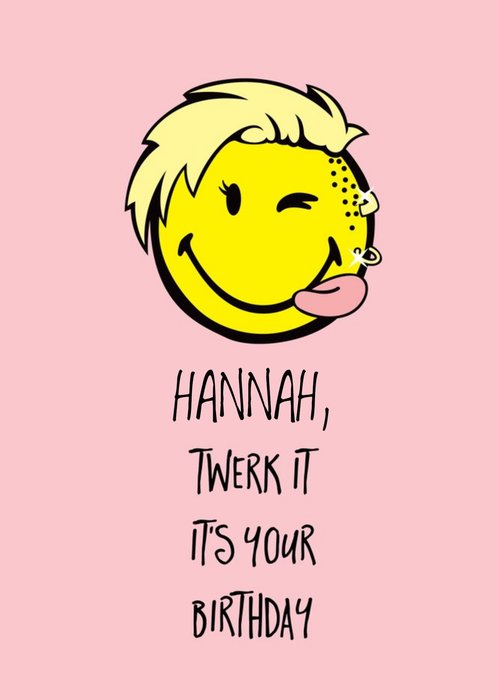 Smiley World Twerk it, it's your birthday - Miley Cyrus