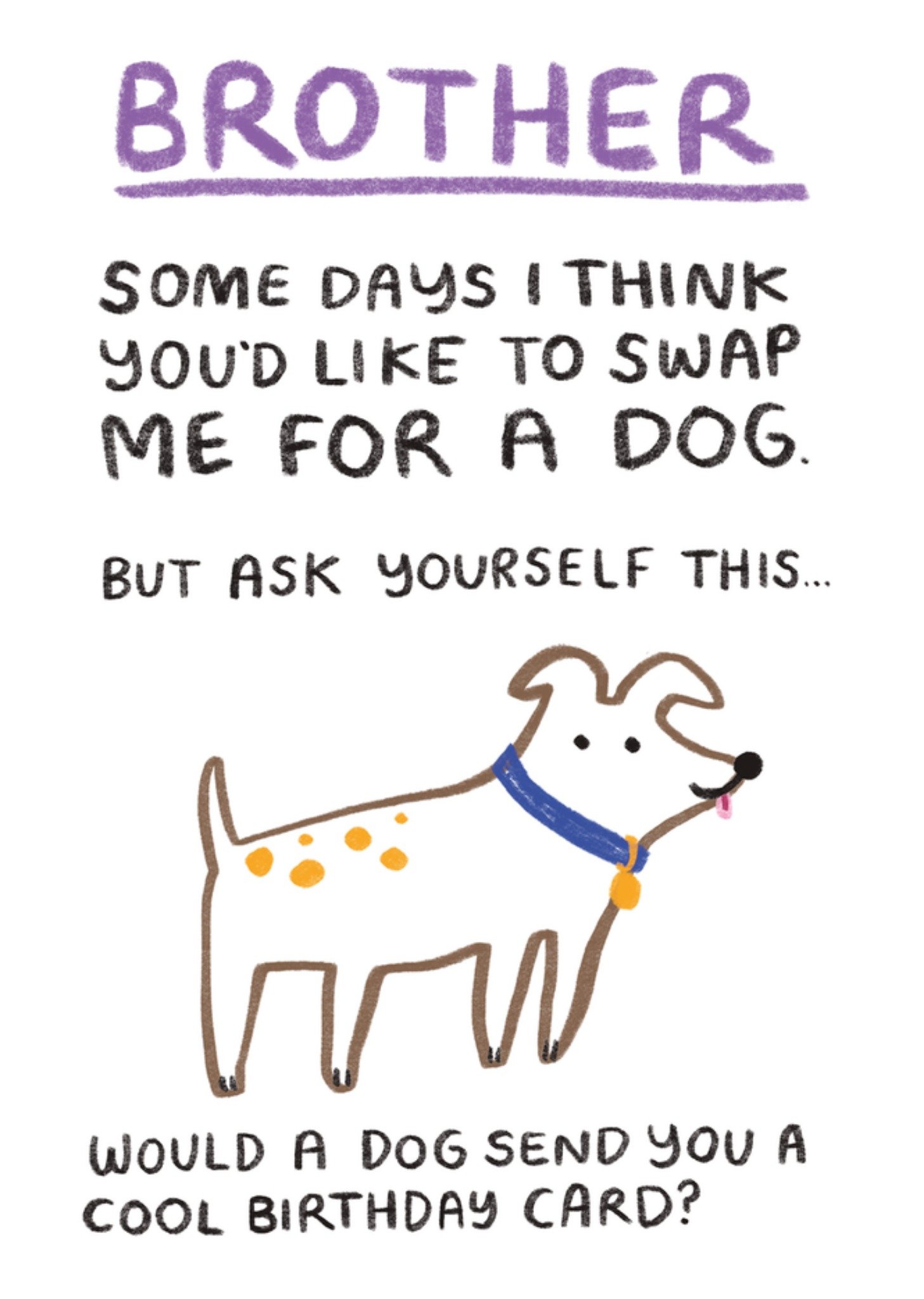 Moonpig Brother Some Days I Think You'd Like To Swap Me For A Dog Birthday Card