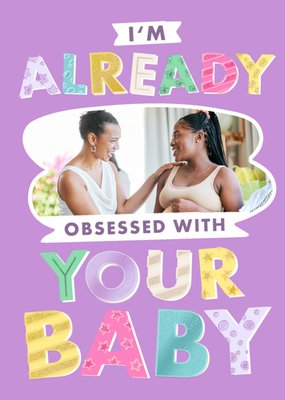 I'm Already Obsessed With Your Baby Photo Upload Card