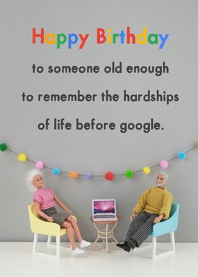 Funny Dolls Someone Old Enough To Remember The Hardships Of Life Before Google Birthday Card