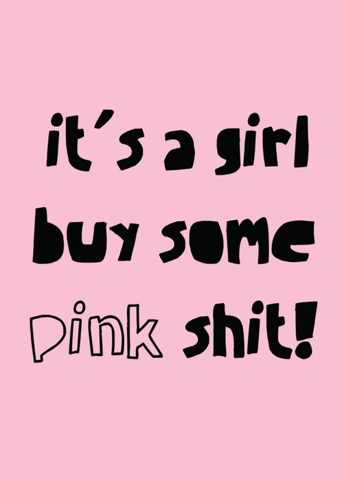 Scribbler It's A Girl Buy Some Pink Shit Typographic New Baby Card