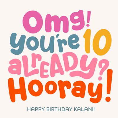 OMG You're 10 Already Hooray Birthday Card