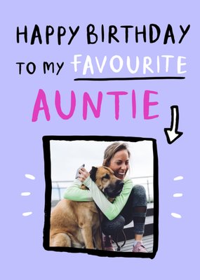 Happy Birthday To My Favourite Auntie Photo Upload Card