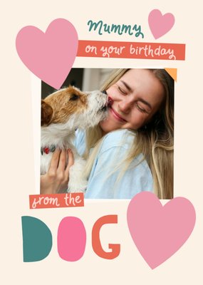 From The Dog Love Hearts Photo Upload Mummy Birthday Card