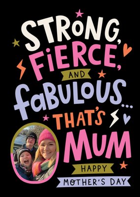 Strong Fierce And Fabulous That’s Mum Photo Upload Mother's Day Card