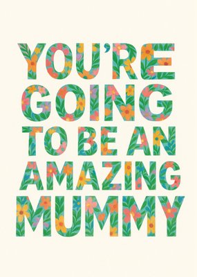You're Going To Be An Amazing Mummy Typography Card