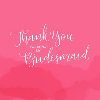 Pink Watercolour Thank You For Being My Bridesmaid Card