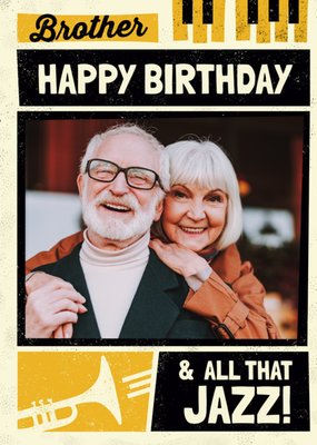 Brother Happy Birthday And All That Jazz Photo Upload Birthday Card