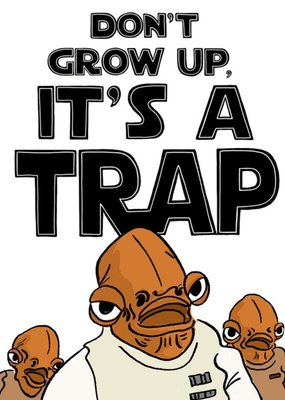 Funny Humour Comedy Star Wars - Don't Grow Up, It's a Trap