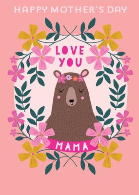 Love You Mama Bear Floral Mother's Day Card