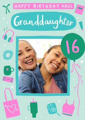 Happy Birthday Haul Granddaughter 16 Today Photo Upload Birthday Card