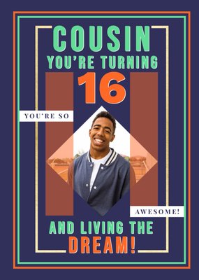 Cousin You're Turning 16 And Living The Dream Photo Upload Birthday Card