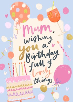 Mum Wishing You A Birthday Full Of Lovely Things Card