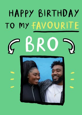Happy Birthday To My Favourite Bro Photo Upload Card