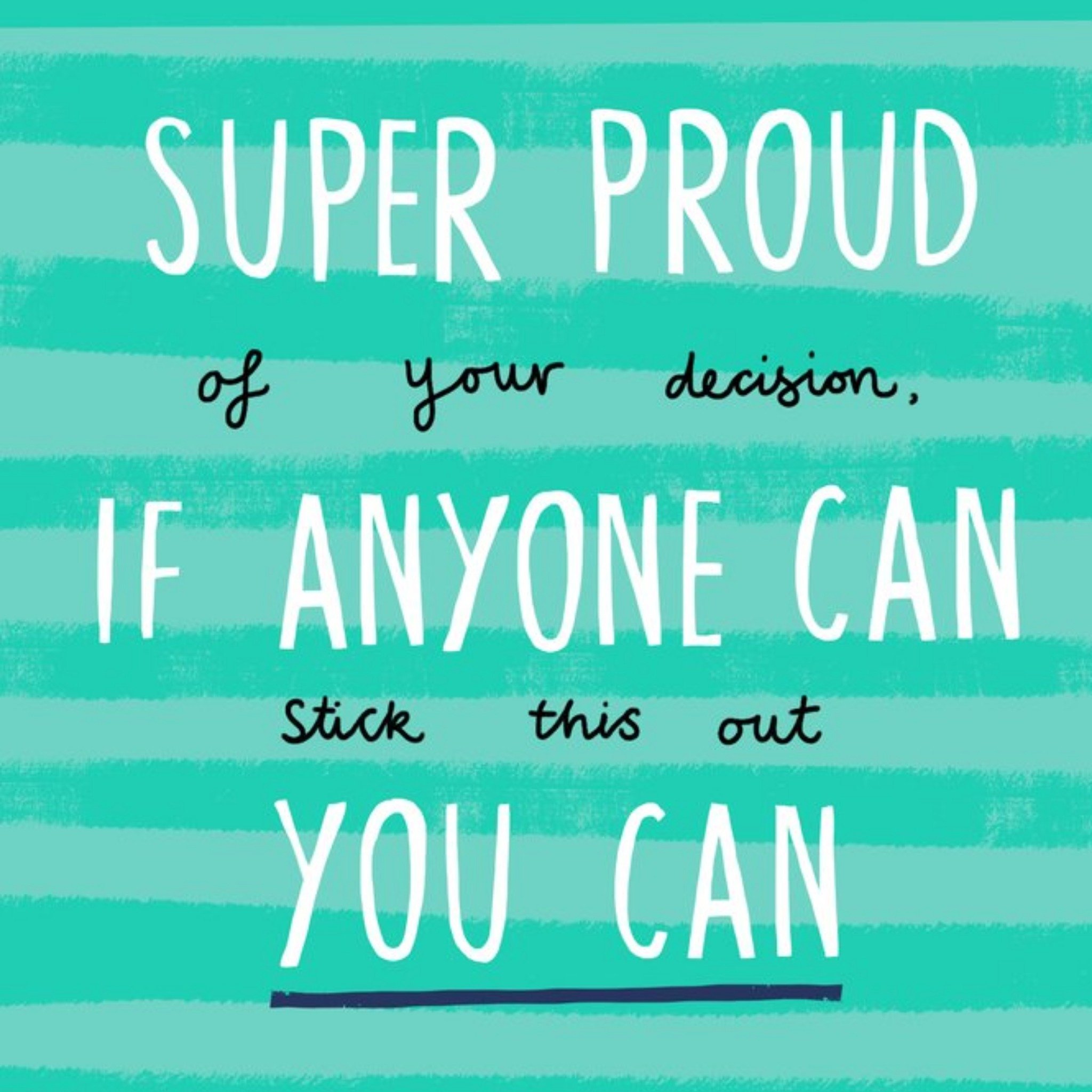 Moonpig Super Proud Of Your Decision Empathy Card