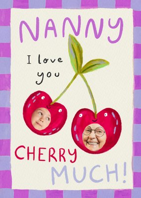 Nanny I Love You Cherry Much Illustrated Cherries Photo Upload Mother’s Day Card