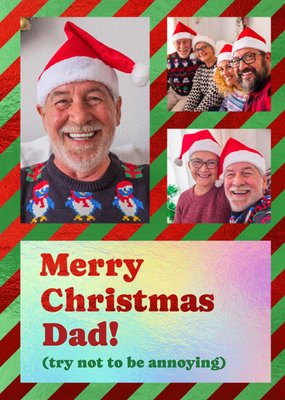 Merry Christmas Dad Try Not To Be Annoying Humour Photo Upload Card