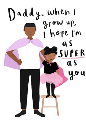 Illustrated Character Daddy When I grow Up As Super As You Fathers Day Card