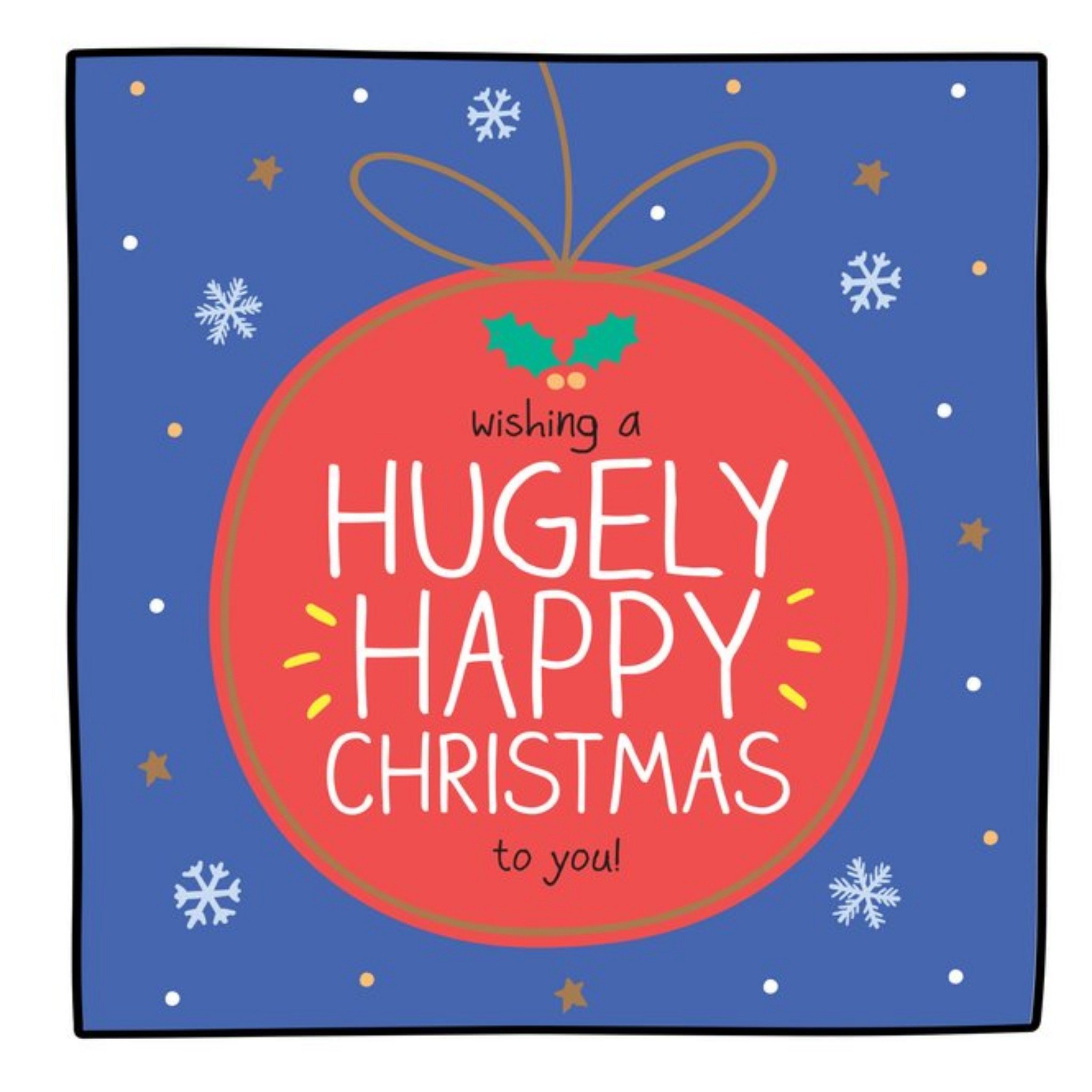 Happy Jackson Bauble With Snowflakes Illustration Hugely Happy Christmas Card