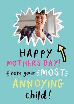 From Your Most Annoying Child Funny Photo Upload Mother's Day Card