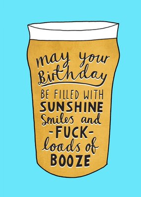 Funny Fuck Loads Of Booze Beer Birthday Card